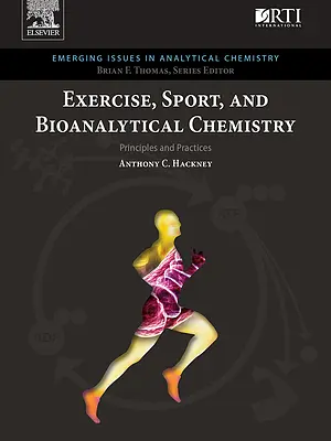 Exercise, sport, and bioanalytical chemistry: Principles and practice
