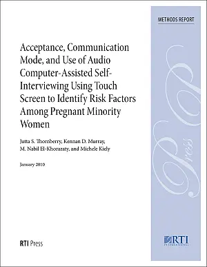 Cover image for publication: Acceptance, communication mode, and use of audio computer-assisted self-
interviewing using touch screen to identify risk factors among pregnant minority women