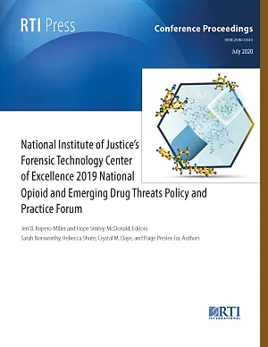 Cover image for publication: National Institute of Justice’s Forensic Technology Center of Excellence 2019 National Opioid and Emerging Drug Threats Policy and Practice Forum