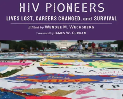 The cover of the book: HIV pioneers Lives lost, careers changed, and survival